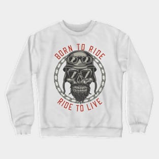 born to ride Crewneck Sweatshirt